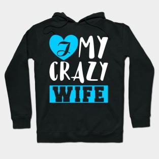 I Love My Crazy Wife Hoodie